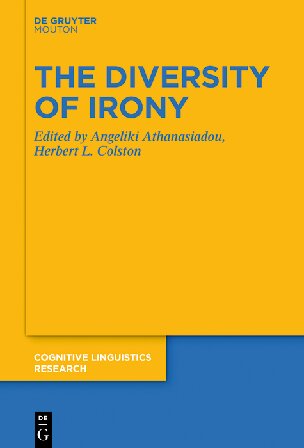 The Diversity Of Irony 1st Edition Angeliki Athanasiadou Editor Herbert L Colston Editor
