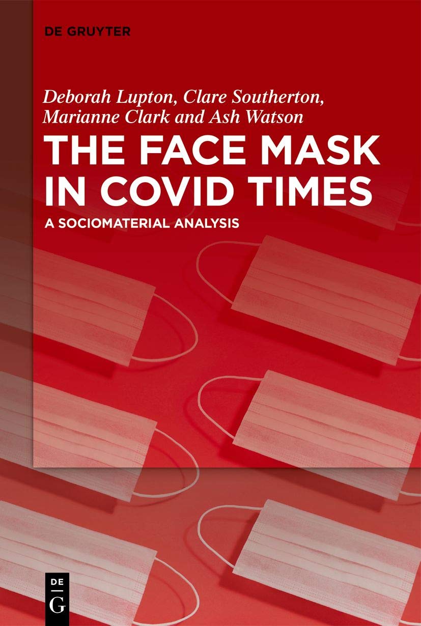 The Face Mask In Covid Times A Sociomaterial Analysis Deborah Lupton