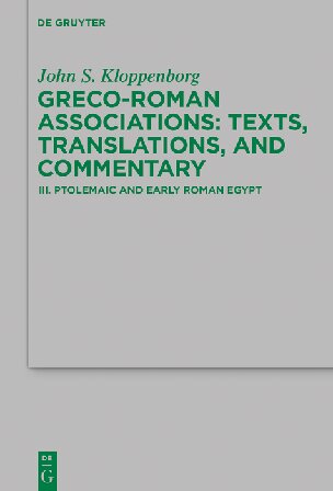 Grecoroman Associations Volume Iii Ptolemaic And Early Roman Egypt John S Kloppenborg