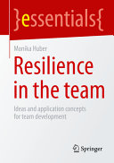 Resilience In The Team Ideas And Application Concepts For Team Development Monika Huber