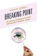 Breaking Point The College Affordability Crisis And Our Next Financial Bubble Kevin Connell