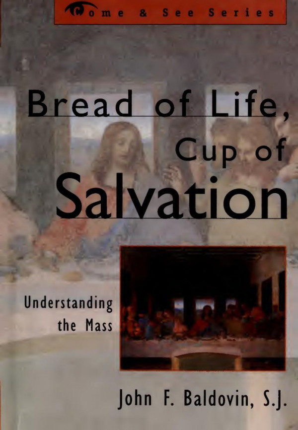 Bread Of Life Cup Of Salvation Understanding The Mass 1st Edition John Francis Baldovin