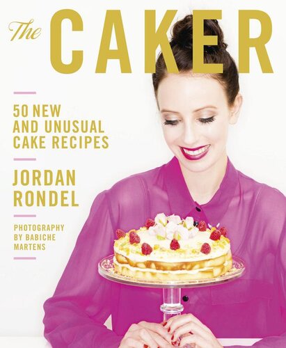 The Caker 50 New And Unusual Cake Recipes Jordan Rondel