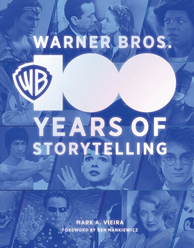 Warner Bros 100 Years Of Storytelling Mark A Vieira