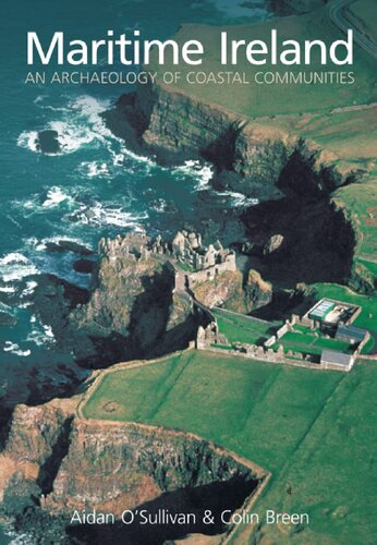 Maritime Ireland An Archaeology Of Coastal Communities Aidan Osullivan