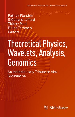 Theoretical Physics Wavelets Analysis Genomics An Indisciplinary Tribute To Alex Grossmann Patrick Flandrin