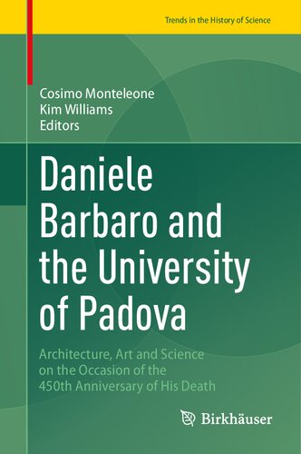 Daniele Barbaro And The University Of Padova Architecture Art And Science On The Occasion Of The 450th Anniversary Of His Death Cosimo Monteleone