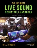 The Ultimate Live Sound Operators Handbook 3rd Edition Bill Gibson