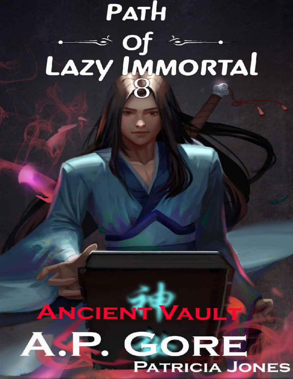 Ancient Vault A Wuxiaxianxia Cultivation Novel Path Of Lazy Immortal Book 8 1st Edition Ap Gore Patricia Jones