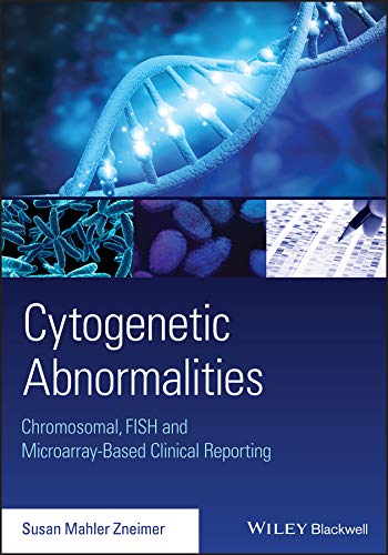 Cytogenetic Abnormalities Chromosomal Fish And Microarraybased Clinical Reporting And Interpretation Of Result Susan Mahler Zneimer