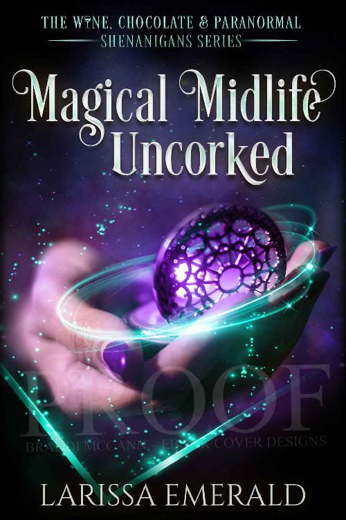 Magical Midlife Uncorked The Wine Chocolate And Paranormal Shenanigans 2paranormal Womens Midlife Fiction Larissa Emerald