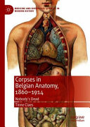 Corpses In Belgian Anatomy 18601914 Nobodys Dead Tinne Claes