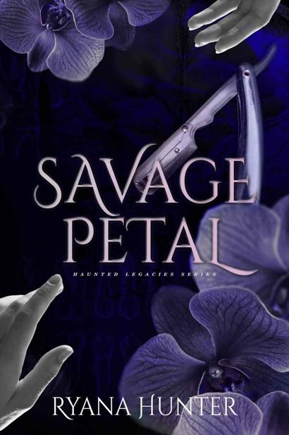 Savage Petal Book 1 In The Haunted Legacies Series A Dark Why Choose Romance With Monsters Ryana Hunter Meb Ii