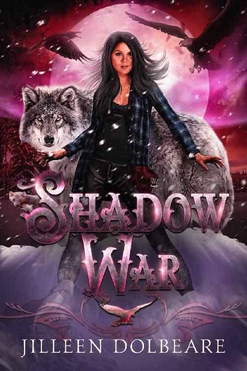Shadow War An Alaskan Folklore Urban Fantasy The Shadow Winged Chronicles Book 3 Jilleen Dolbeare