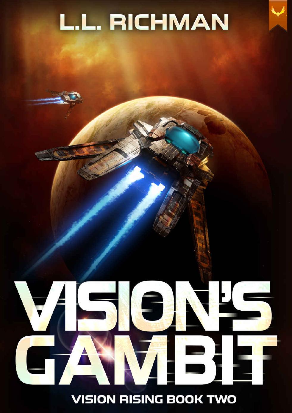 Visions Gambit A Military Scifi Series Vision Rising Book 2 Ll Richman