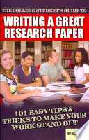 The College Students Guide To Writing A Great Research Paper 101 Easy Tips Tricks To Make Your Work Stand Out Erika Eby