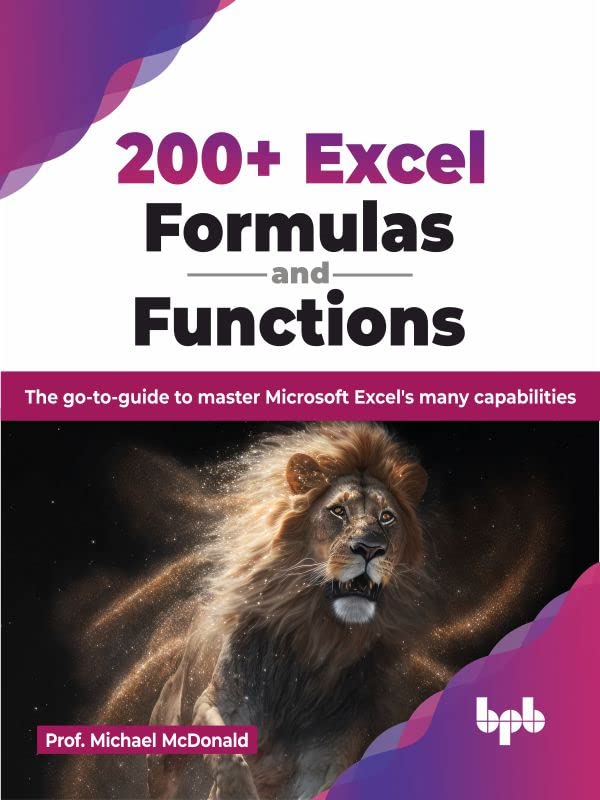 200 Excel Formulas And Functions The Gotoguide To Master Microsoft Excels Many Capabilities Prof Michael Mcdonald