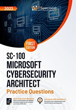Sc100 Microsoft Cybersecurity Architect 180 Exam Practice Questions With Detailed Explanations And Reference Links Ip Specialist