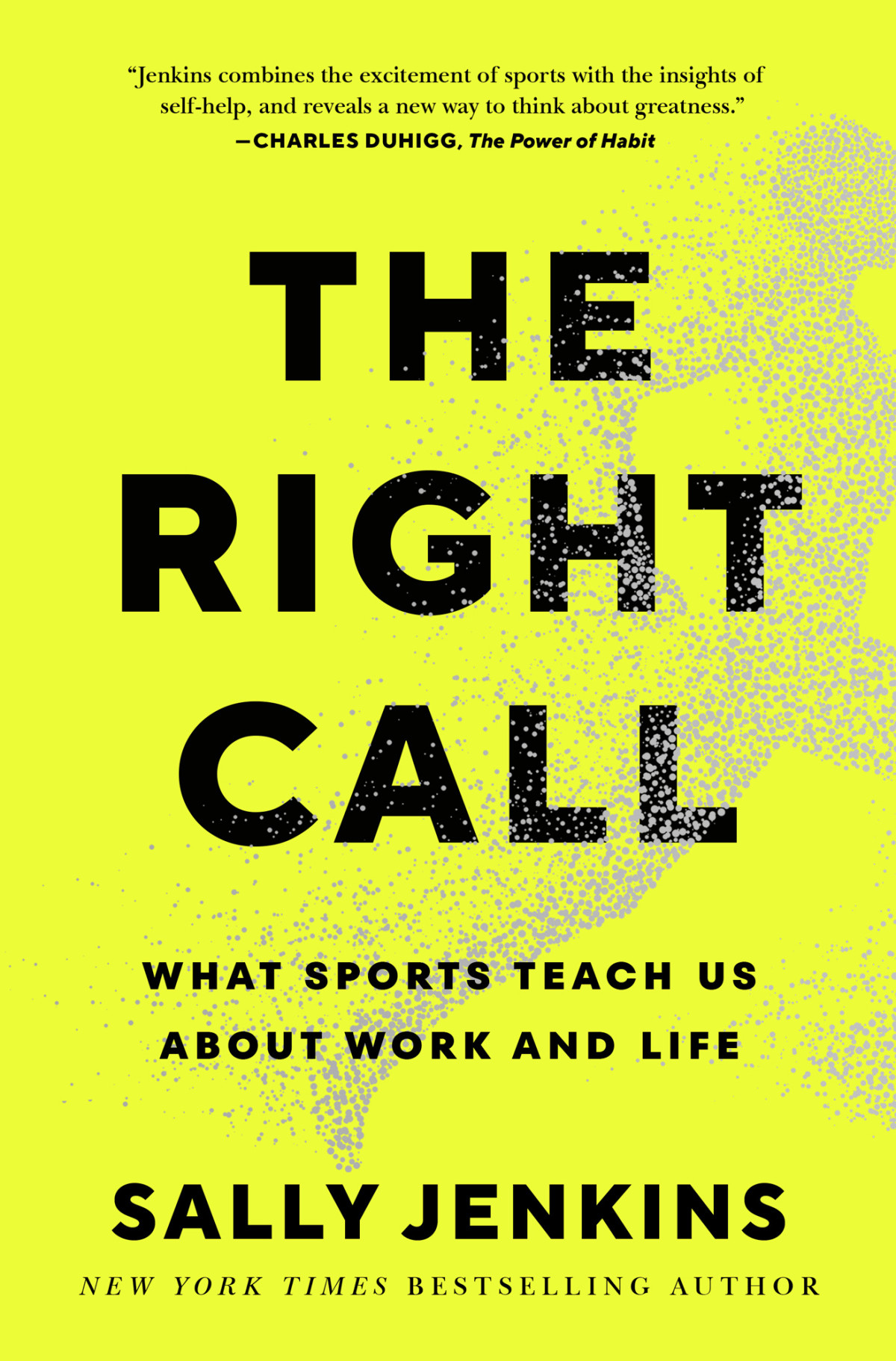 The Right Call What Sports Teach Us About Work And Life Sally Jenkins