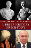 A Brief History Of History Jeremy Black