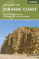Walking The Jurassic Coast Dorset And East Devon The Walks The Rocks The Fossils Ronald Turnbull