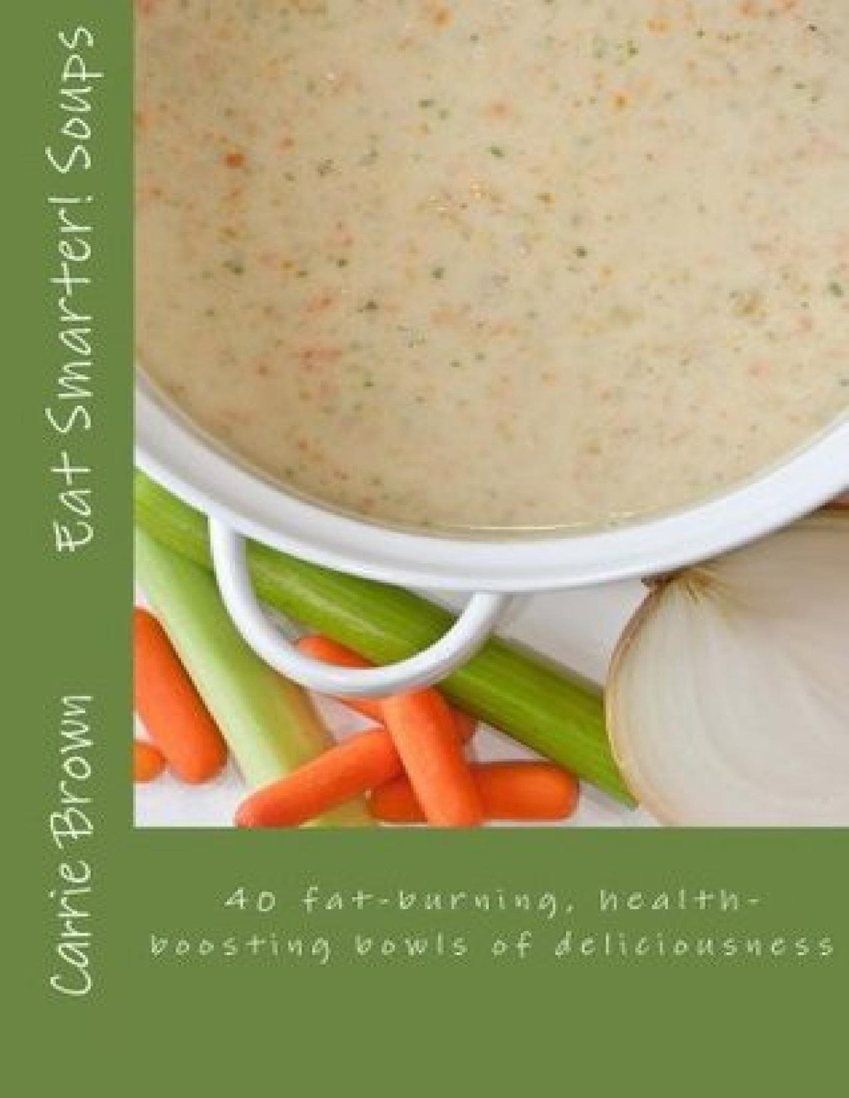 Eat Smarter Soups Carrie L Brown