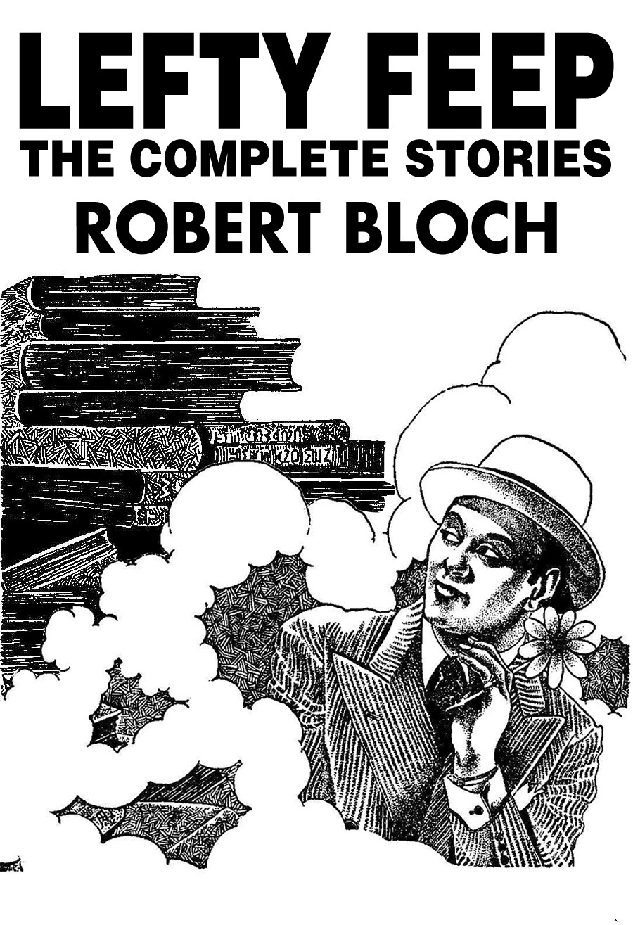 Lefty Feep The Complete Stories Robert Bloch