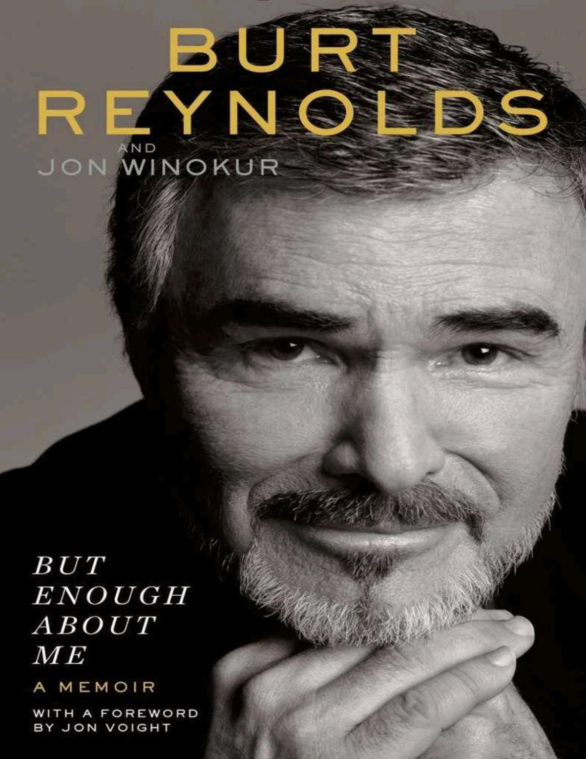 But Enough About Me A Memoir Burt Reynolds Jon Winokur
