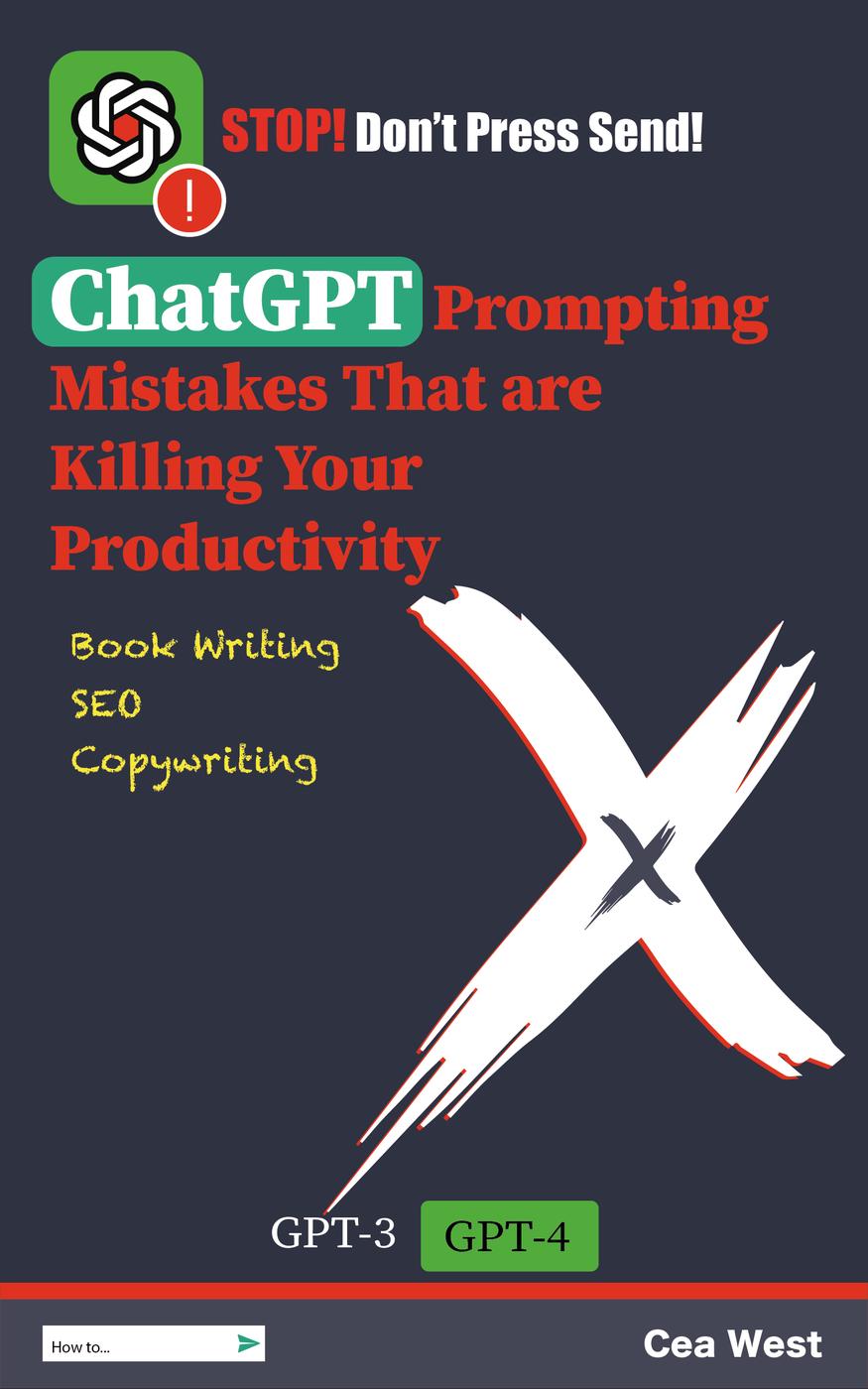Chatgpt Prompting Mistakes That Are Killing Your Productivity Book Writing Seo And Copywriting Cea West