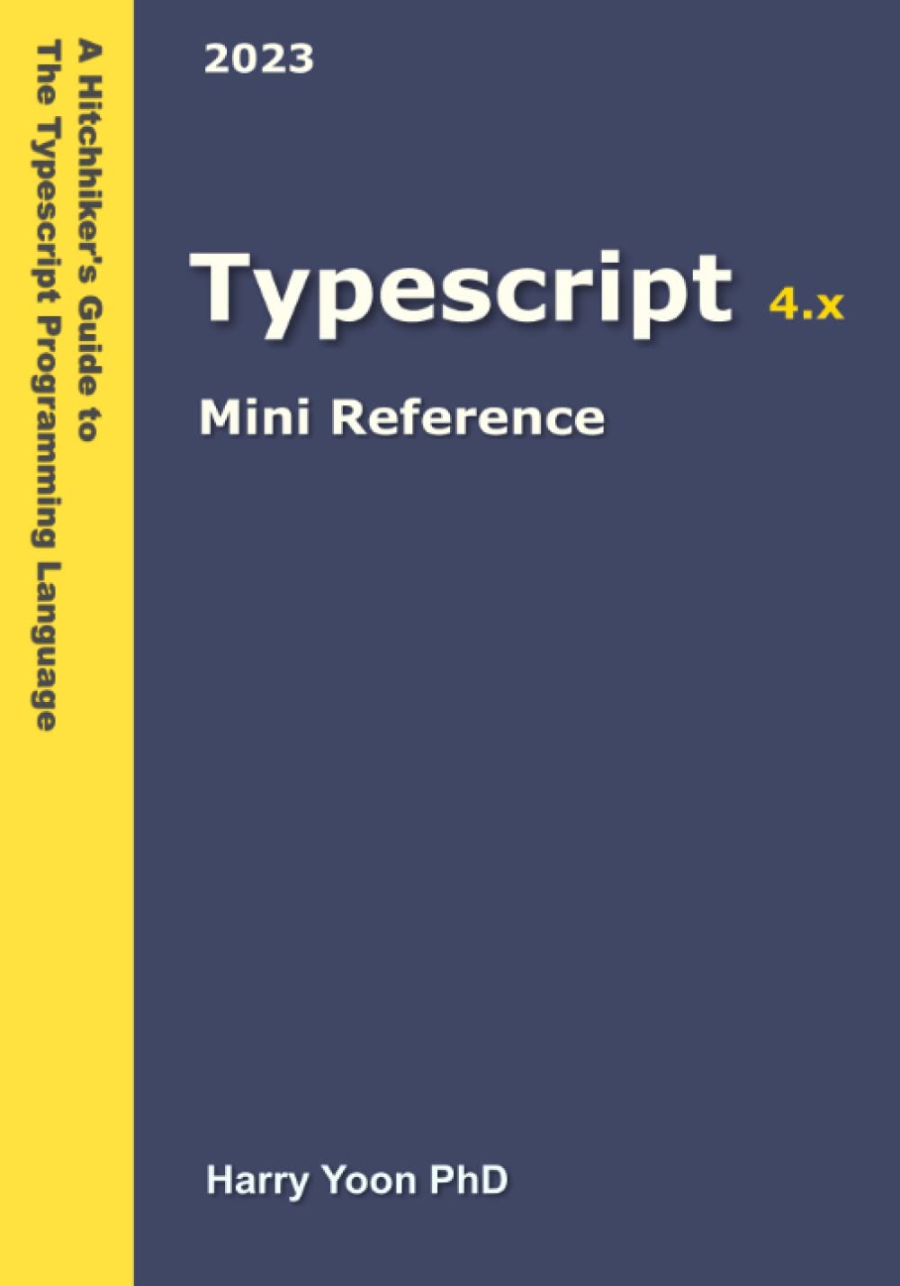 Typescript Mini Reference A Quick Guide To The Typescript Programming Language For Busy Coders 4 Harry Yoon