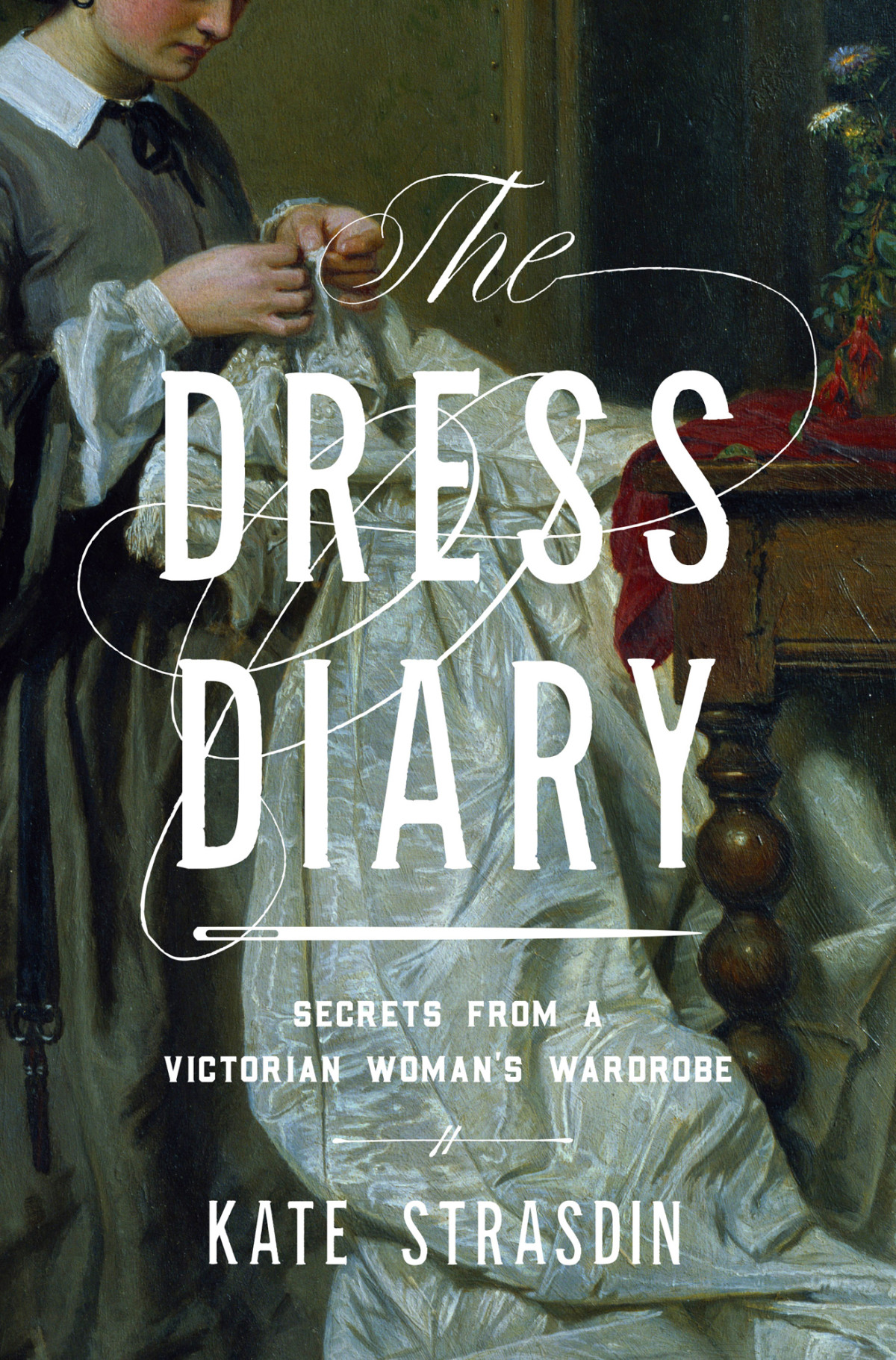 The Dress Diary Secrets From A Victorian Womans Wardrobe Kate Strasdin
