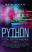 Python For Beginners Start Right Now To Learn Computer Programming With The Best Crash Course Ben Chan