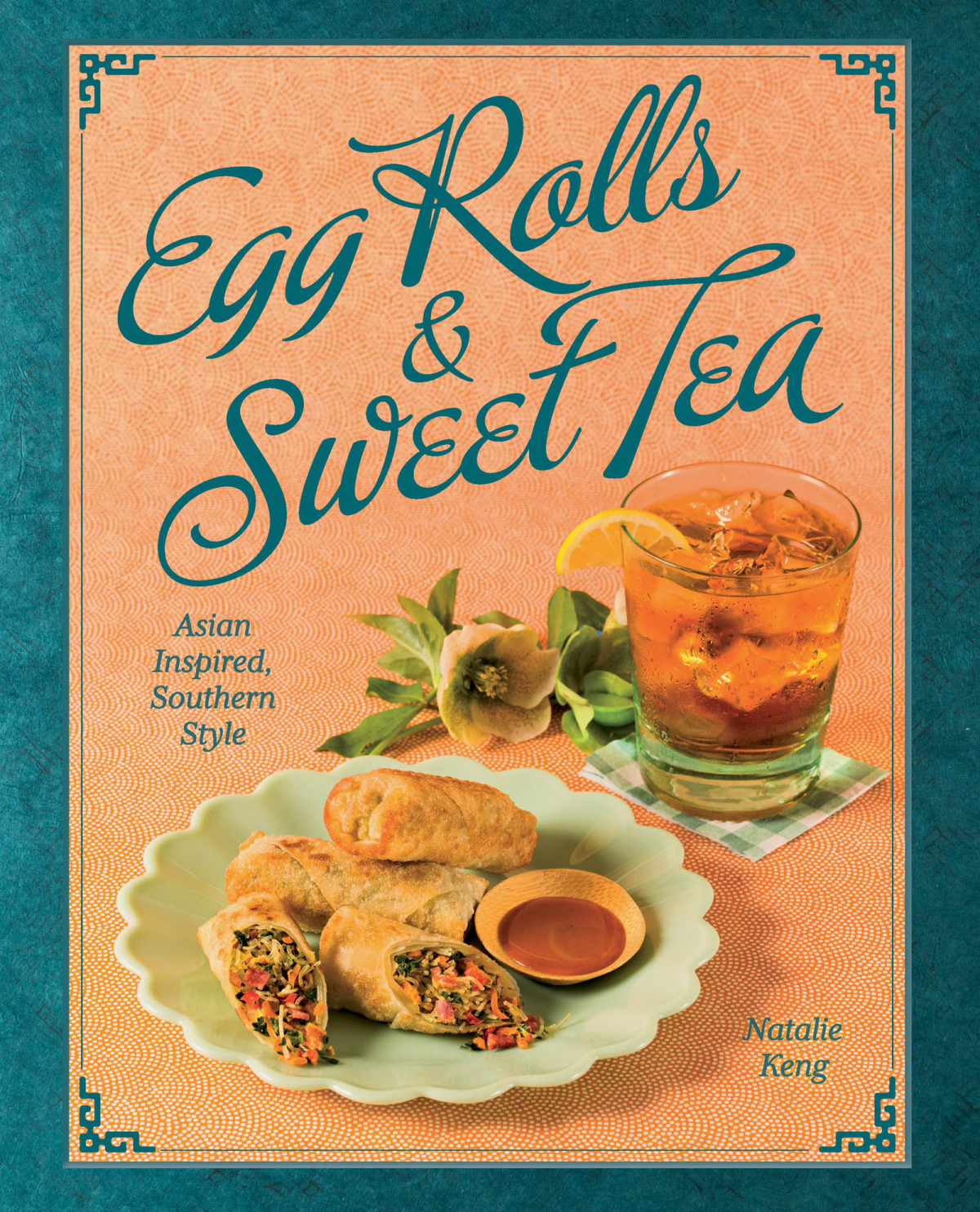 Egg Rolls Sweet Tea Asian Inspired Southern Style Natalie Keng