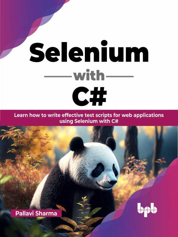 Selenium With C Learn How To Write Effective Test Scripts For Web Applications Using Selenium With C Pallavi Sharma