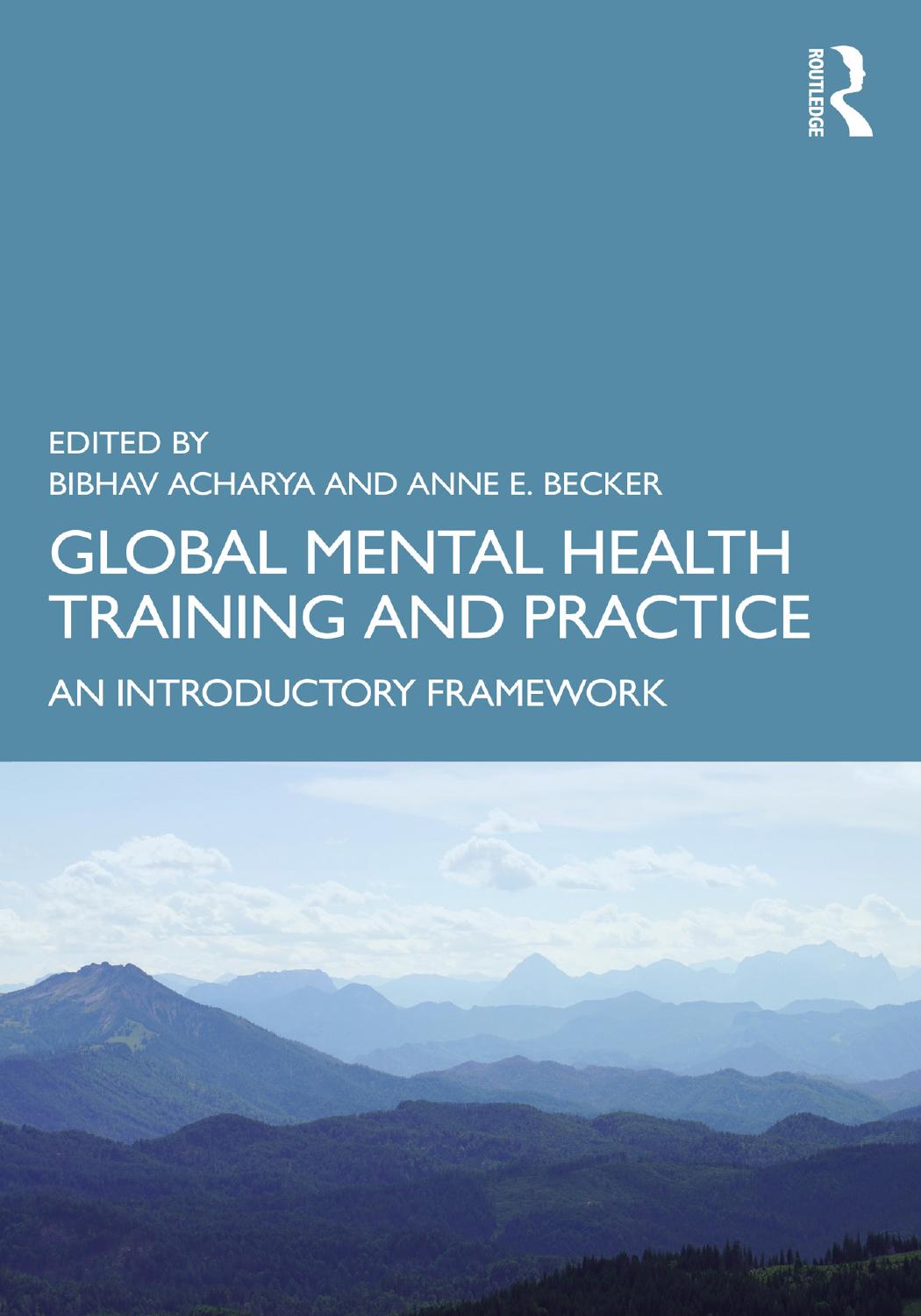 Global Mental Health Training And Practice An Introductory Framework Edited By Bibhav Acharya And Anne E Becker