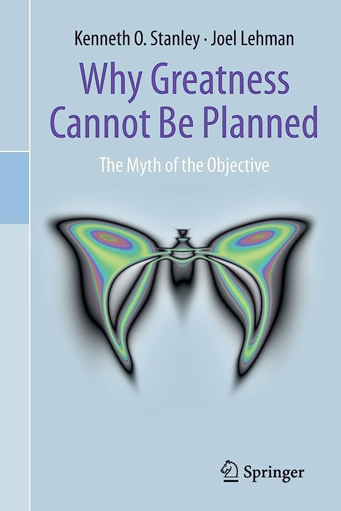 Why Greatness Cannot Be Planned The Myth Of The Objective 2015th Edition Kenneth O Stanley