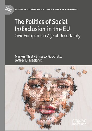 The Politics Of Social Inexclusion In The Eu Civic Europe In An Age Of Uncertainty Markus Thiel