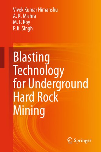 Blasting Technology For Underground Hard Rock Mining Vivek Kumar Himanshu