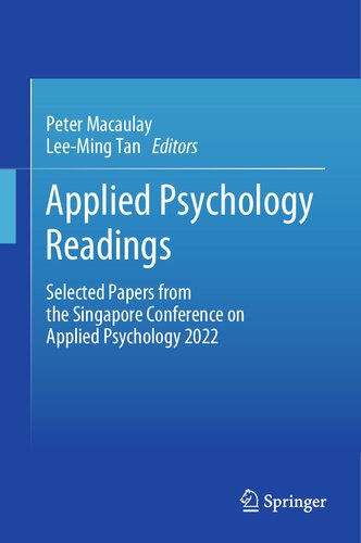 Applied Psychology Readings Selected Papers From The Singapore Conference On Applied Psychology 2022 Peter Macaulay