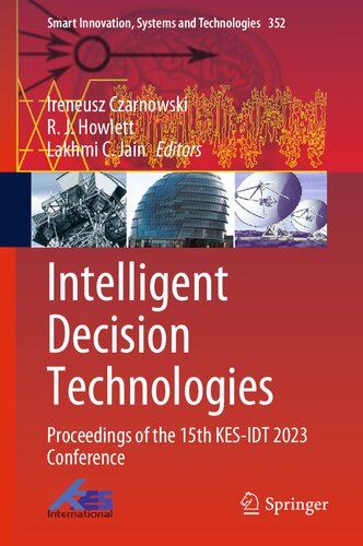 Intelligent Decision Technologies Proceedings Of The 15th Kesidt 2023 Conference Ireneusz Czarnowski