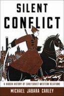 Silent Conflict A Hidden History Of Early Sovietwestern Relations Michael Jabara Carley