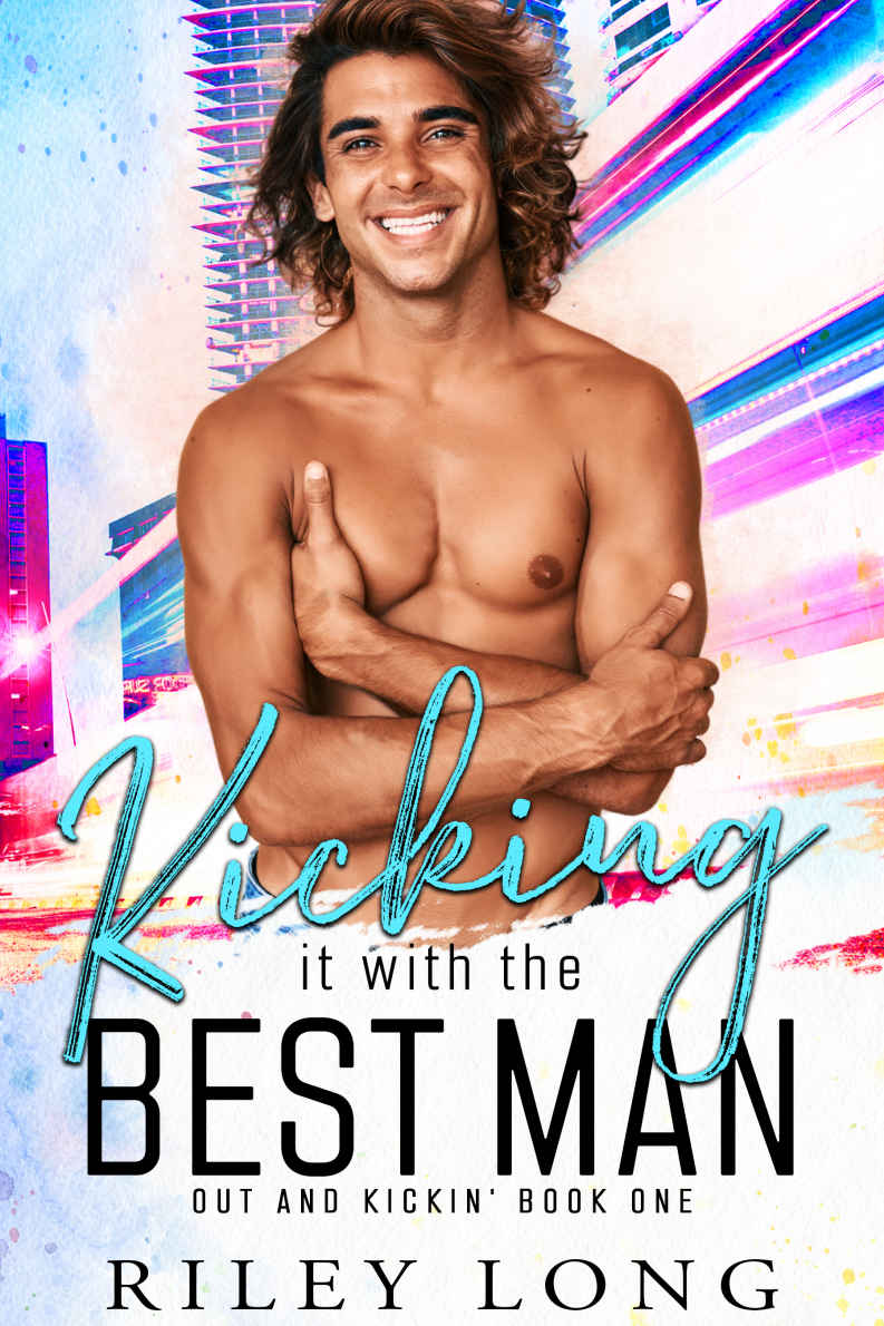 Kicking It With The Best Man Out And Kickin Book 1 Riley Long