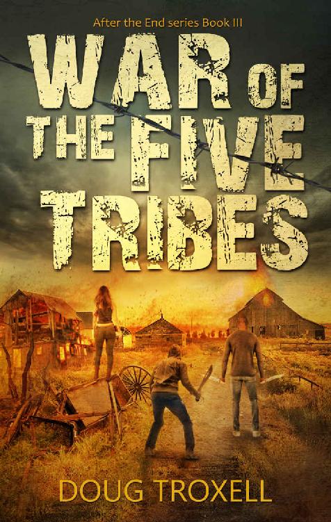 War Of The Five Tribes A Postapocalyptic Adventure After The End Book 3 Doug Troxell