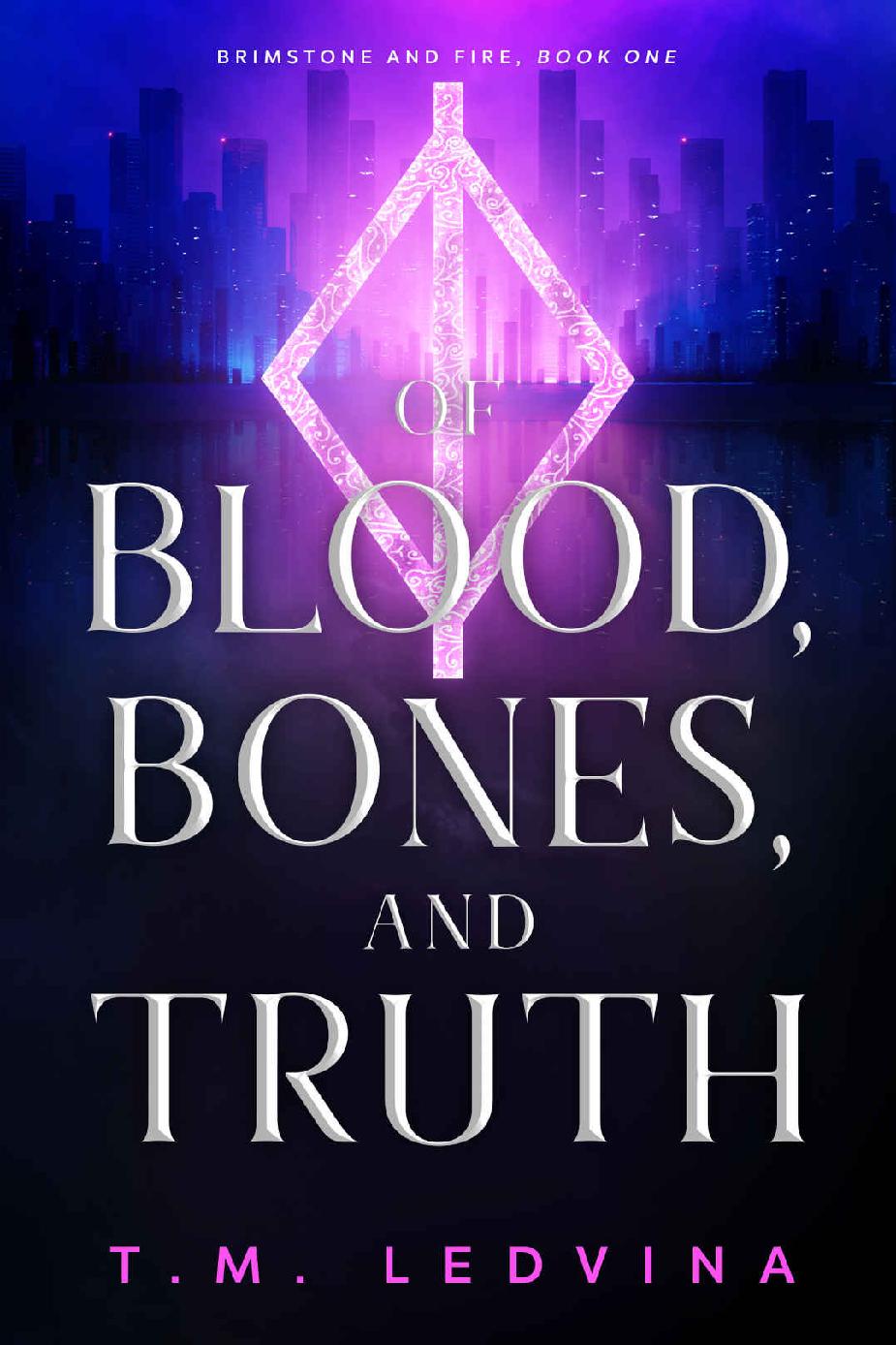 Of Blood Bones And Truth Brimstone And Fire Book 1 Tm Ledvina