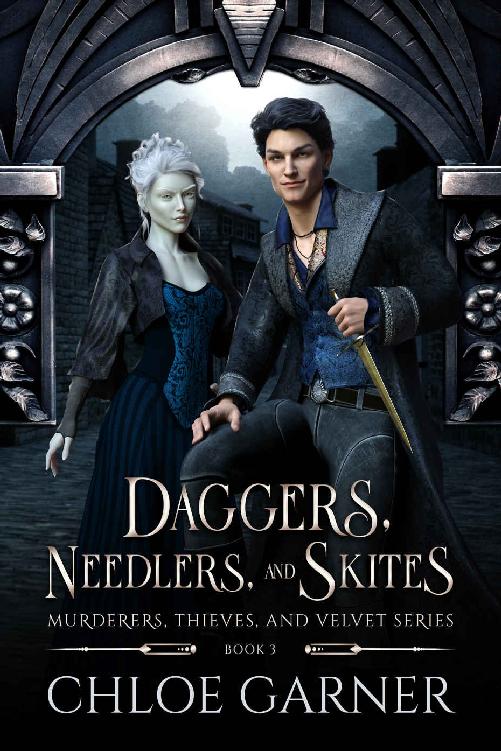 Daggers Needlers And Skites Murderers Thieves And Velvet Book 3 Chloe Garner