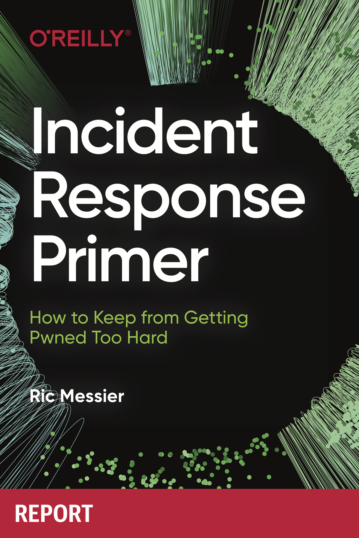 Incident Response Primer Ric Messier