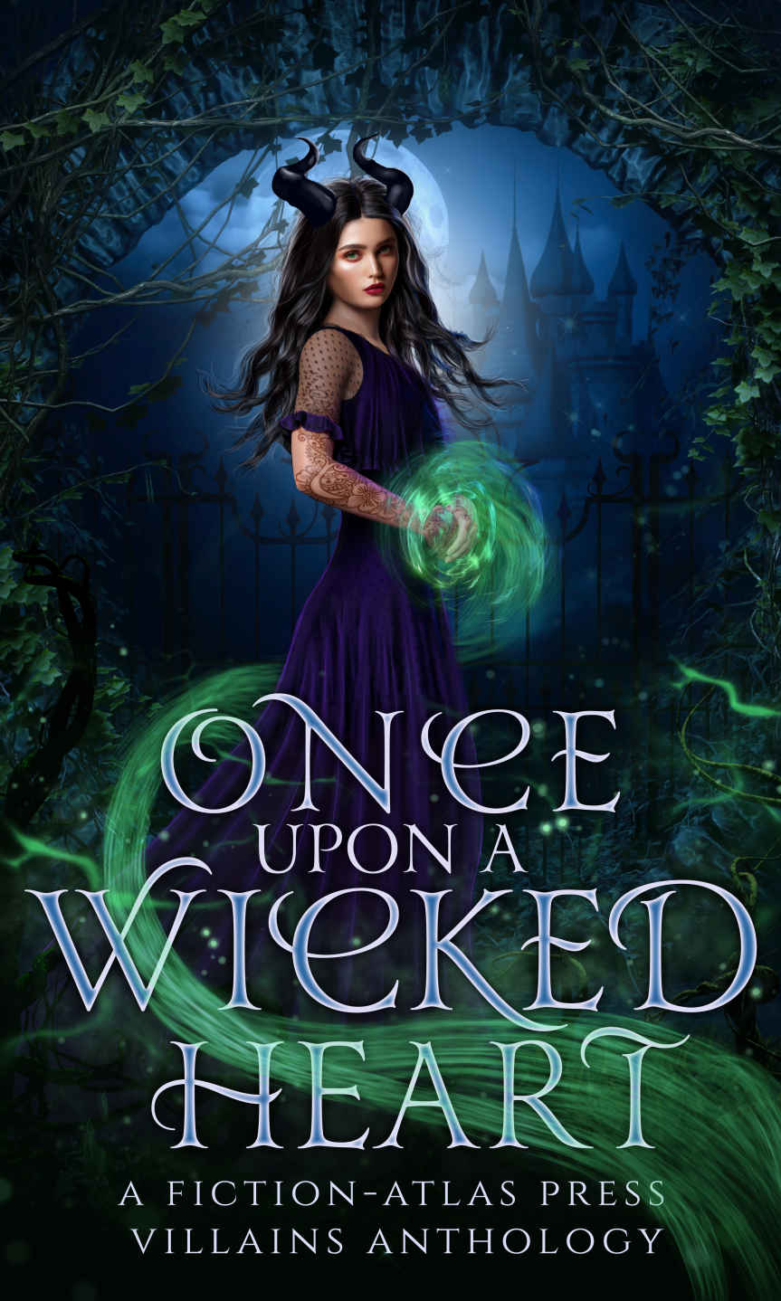 Once Upon A Wicked Heart A Fictionatlas Press Villans Anthology Cannon