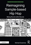 Reimagining Samplebased Hip Hop Making Records Within Records Michail Exarchos