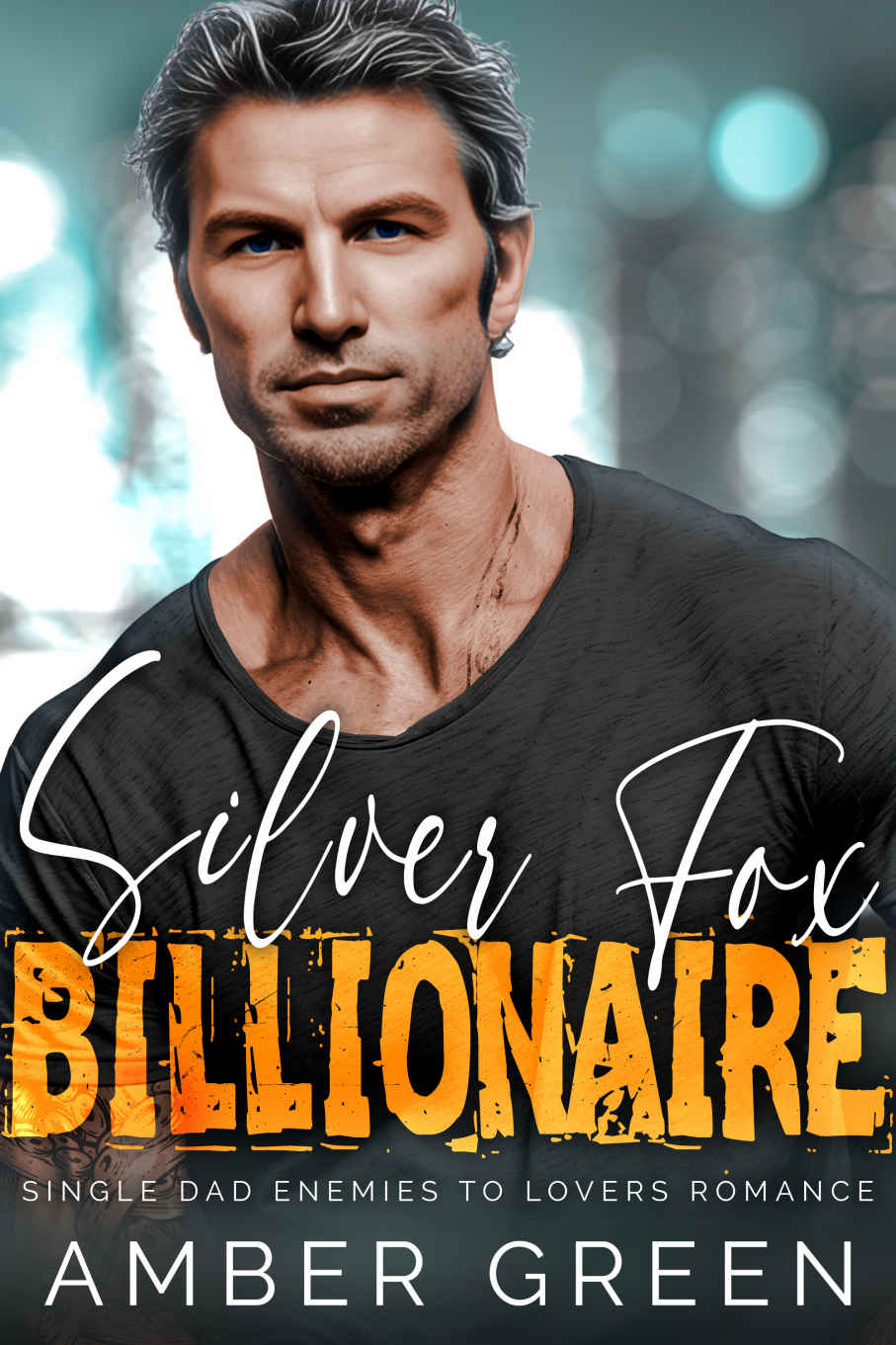Silver Fox Billionaire Single Dad Enemies To Lovers Romance Amber Green