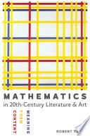 Mathematics In Twentiethcentury Literature And Art Content Form Meaning Robert Tubbs